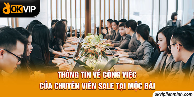 Thông tin về công việc của chuyên viên Sale tại Mộc Bài