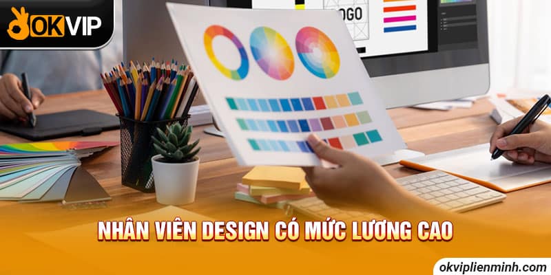 Nhân viên design có mức lương cao