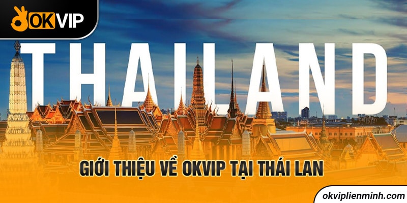 Giới thiệu về OKVIP tại Thái Lan