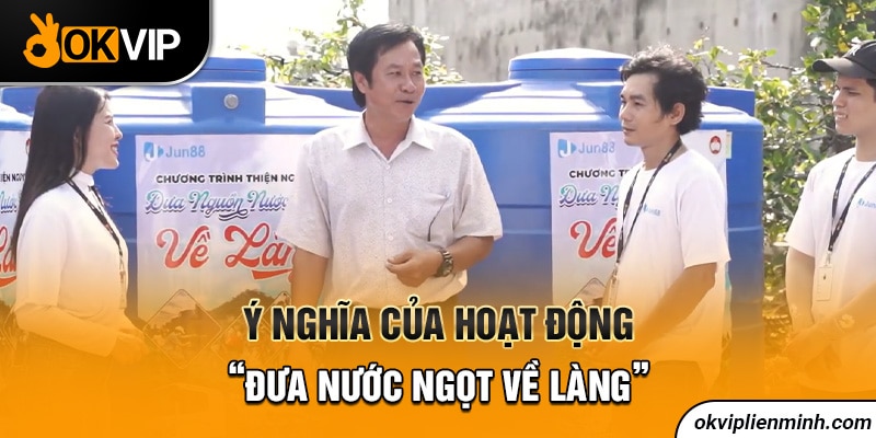 Ý nghĩa của hoạt động “Đưa nước ngọt về làng”